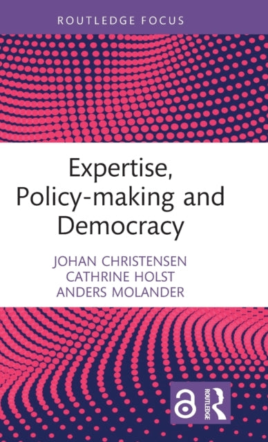 Book cover of: Expertise, Policy-making and Democracy. By: Johan Christensen
