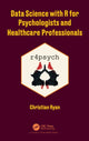 Book cover of: Data Science with R for Psychologists and Healthcare Professionals. By: Christian Ryan