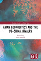 Book cover of: Asian Geopolitics and the US–China Rivalry. By: Felix Heiduk