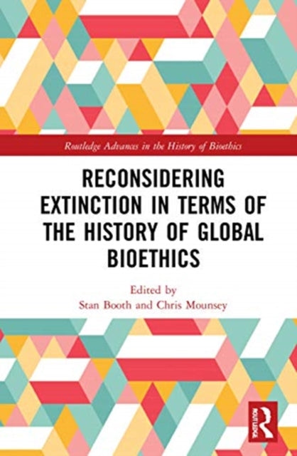 Book cover of: Reconsidering Extinction in Terms of the History of Global Bioethics. By: Stan Booth