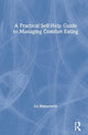 Book cover of: Practical Self-Help Guide to Managing Comfort Eating