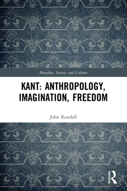 Book cover of: Kant: Anthropology, Imagination, Freedom