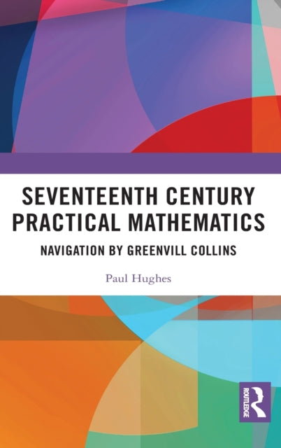 Book cover of: Seventeenth Century Practical Mathematics. By: Paul Hughes