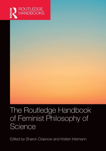 Book cover of: Routledge Handbook of Feminist Philosophy of Science. By: Sharon Crasnow