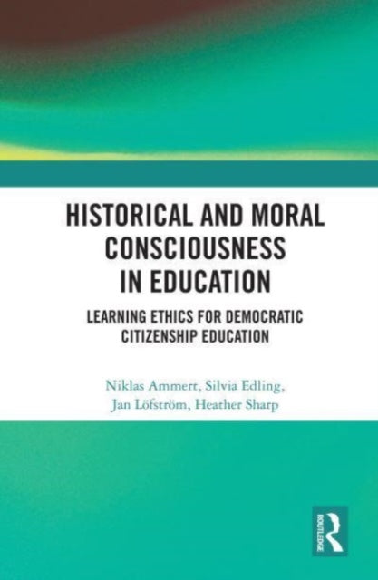 Book cover of: Historical and Moral Consciousness in Education. By: Niklas Ammert