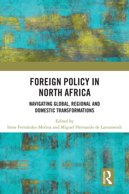 Book cover of: Foreign Policy in North Africa. By: Irene Fernandez Molina