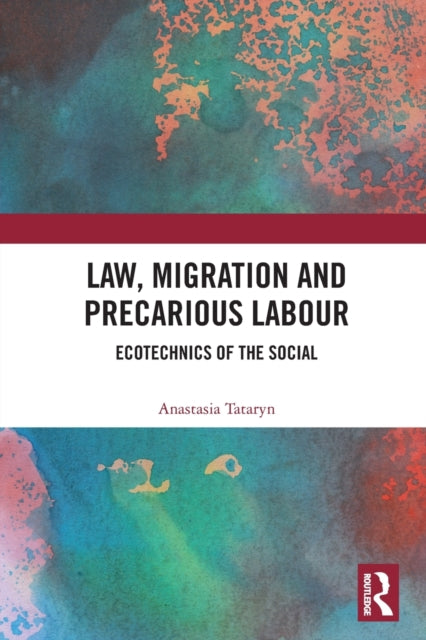 Book cover of: Law, Migration and Precarious Labour. By: Anastasia Tataryn