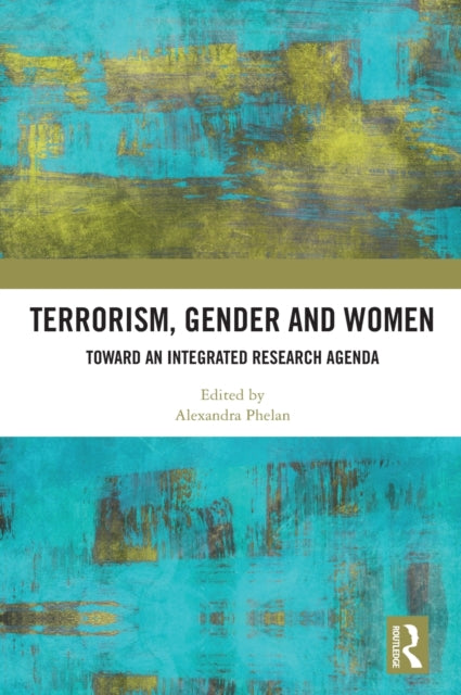 Book cover of: Terrorism, Gender and Women. By: Alexandra Phelan