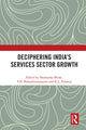 Book cover of: Deciphering India's Services Sector Growth. By: Shashanka Bhide