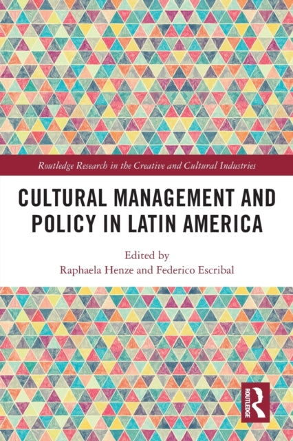 Book cover of: Cultural Management and Policy in Latin America. By: Raphaela Henze