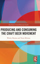Book cover of: Producing and Consuming the Craft Beer Movement. By: Wesley Shumar