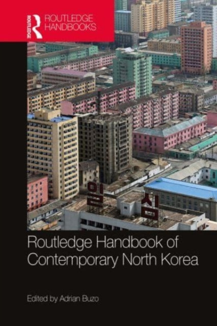 Book cover of: Routledge Handbook of Contemporary North Korea. By: Adrian Buzo
