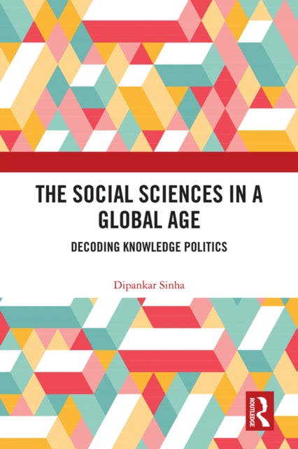 Book cover of: Social Sciences in a Global Age. By: Dipankar Sinha