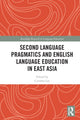 Book cover of: Second Language Pragmatics and English Language Education in East Asia. By: Cynthia Lee