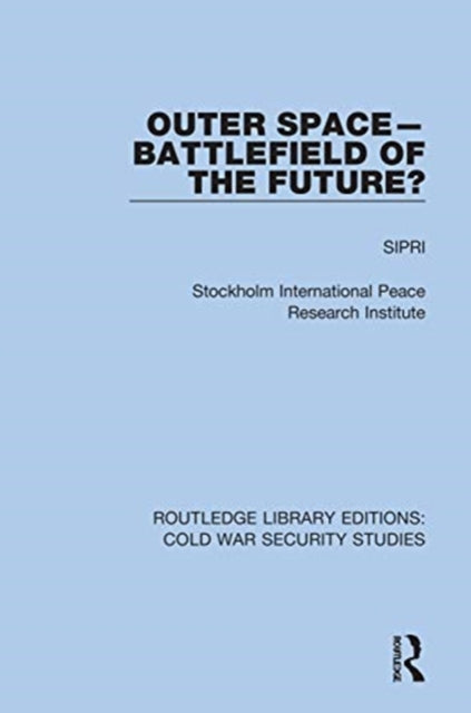 Book cover of: Outer Space - Battlefield of the Future?. By: Stockholm International Peace Research Institute Staff