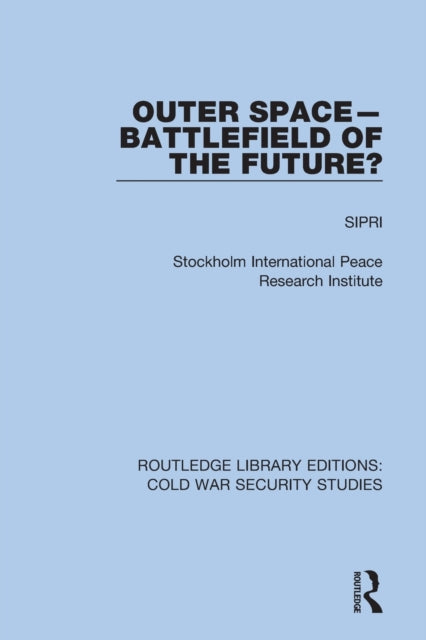 Book cover of: Outer Space - Battlefield of the Future?. By: Stockholm International Peace Research Institute Staff