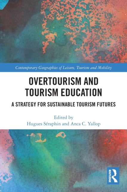 Book cover of: Overtourism and Tourism Education. By: Hugues Séraphin