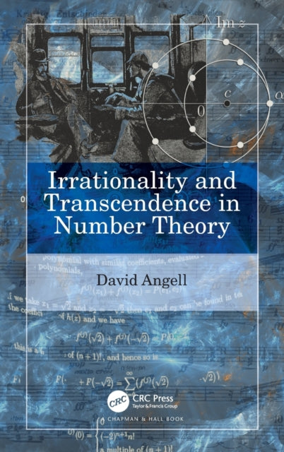 Book cover of: Irrationality and Transcendence in Number Theory. By: David Angell