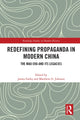 Book cover of: Redefining Propaganda in Modern China. By: James Farley