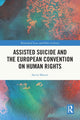 Book cover of: Assisted Suicide and the European Convention on Human Rights. By: Stevie Martin