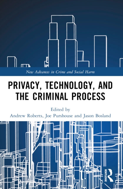 Book cover of: Privacy, Technology, and the Criminal Process. By: Andrew Roberts