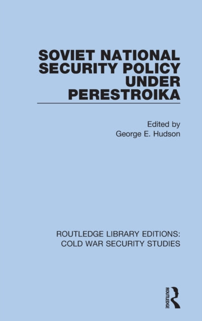 Book cover of: Soviet National Security Policy Under Perestroika. By: George E. Hudson