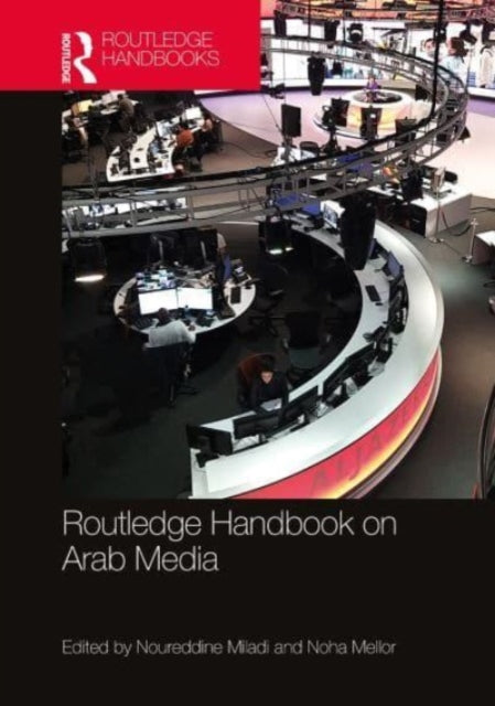 Book cover of: Routledge Handbook on Arab Media. By: Noureddine Miladi