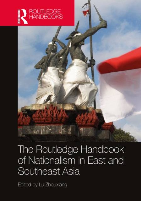 Book cover of: Routledge Handbook of Nationalism in East and Southeast Asia. By: Zhouxiang Lu