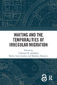 Book cover of: Waiting and the Temporalities of Irregular Migration. By: Christine M. Jacobsen