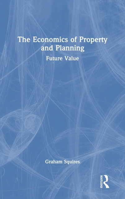 Book cover of: Economics of Property and Planning. By: Graham Squires
