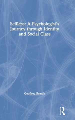 Selfless: A Psychologist's Journey through Identity and Social Class