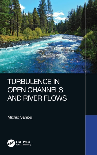 Book cover of: Turbulence in Open Channels and River Flows. By: Michio Sanjou