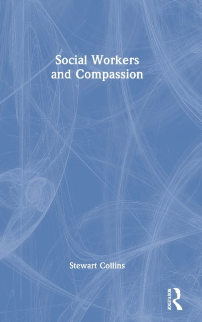 Book cover of: Social Workers and Compassion. By: Stewart Collins