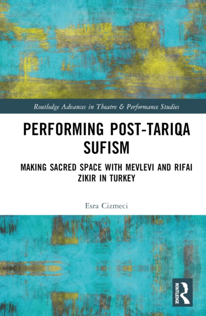 Book cover of: Performing Post-Tariqa Sufism. By: Esra Çizmeci