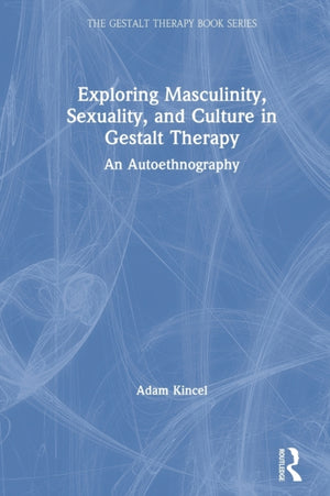 Exploring Masculinity, Sexuality, and Culture in Gestalt Therapy