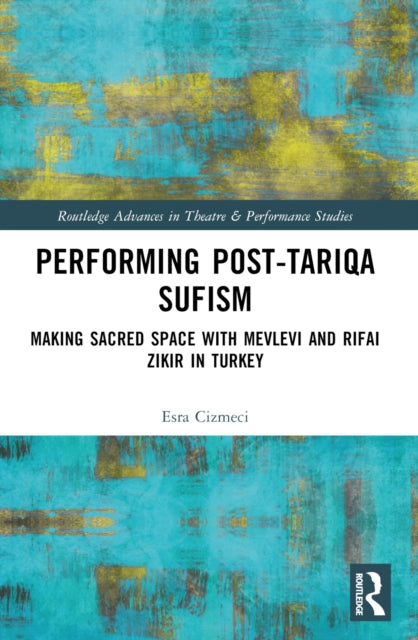 Book cover of: Performing Post-Tariqa Sufism. By: Esra Çizmeci