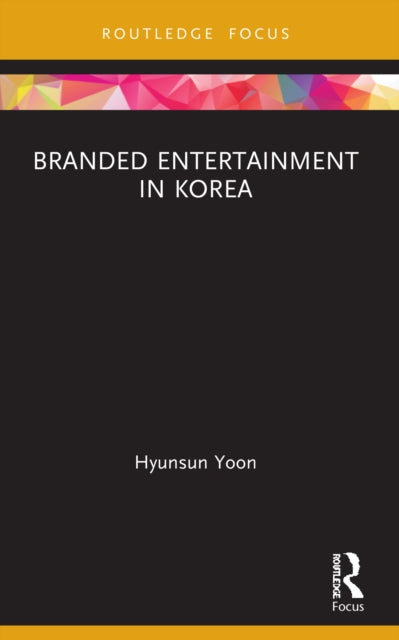 Book cover of: Branded Entertainment in Korea. By: Hyunsun Yoon