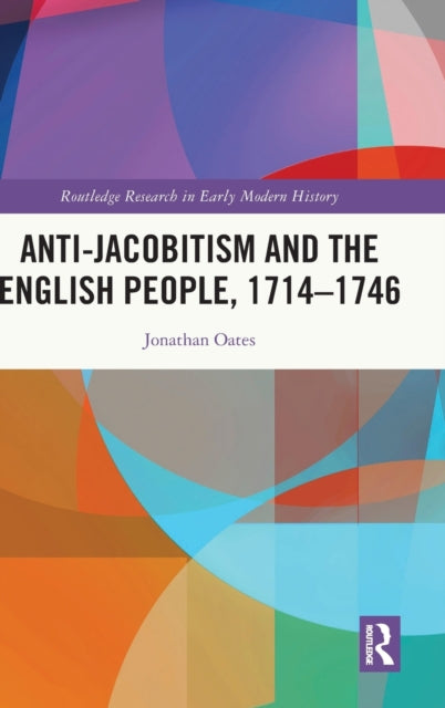 Book cover of: Anti-Jacobitism and the English People, 1714–1746. By: Jonathan Oates