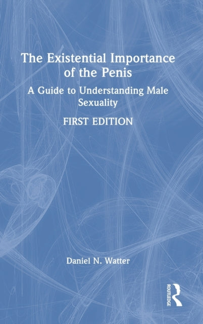 Book cover of: Existential Importance of the Penis. By: Daniel N. Watter