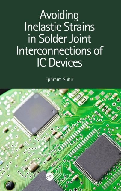 Book cover of: Avoiding Inelastic Strains in Solder Joint Interconnections of IC Devices. By: Ephraim Suhir