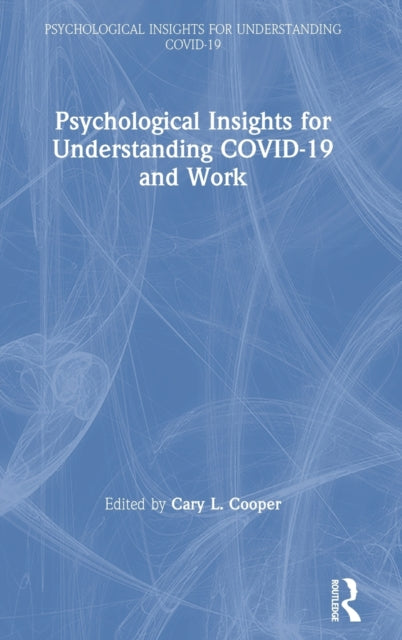 Book cover of: Psychological Insights for Understanding COVID-19 and Work. By: Cary L. Cooper