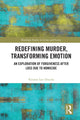 Book cover of: Redefining Murder, Transforming Emotion. By: Kristen Lee Discola