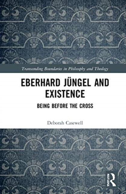 Book cover of: Eberhard Jungel and Existence. By: Deborah Casewell