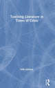 Book cover of: Teaching Literature in Times of Crisis. By: Sofia Ahlberg