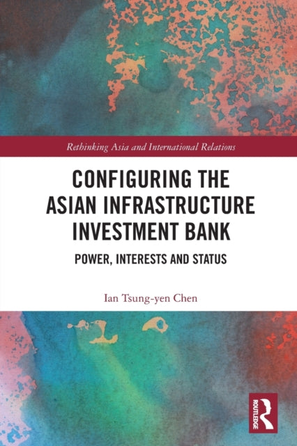 Book cover of: Configuring the Asian Infrastructure Investment Bank