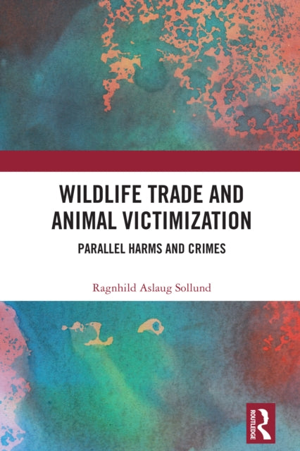 Book cover of: Wildlife Trade and Animal Victimization. By: Ragnhild Aslaug Sollund