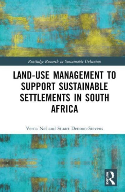 Book cover of: Land-Use Management to Support Sustainable Settlements in South Africa. By: Verna Nel