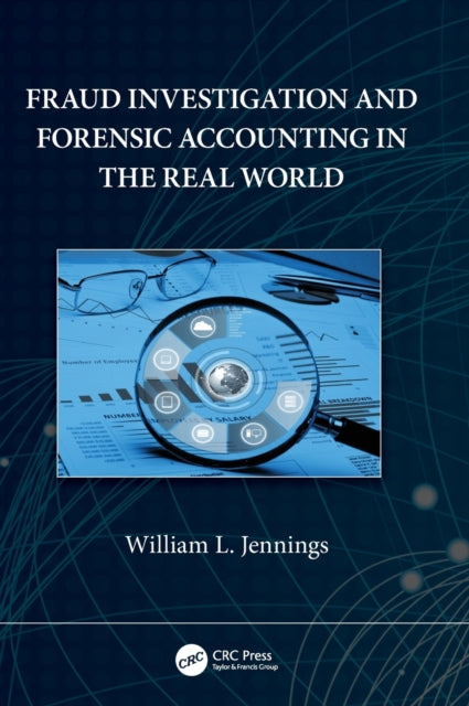 Book cover of: Fraud Investigation and Forensic Accounting in the Real World. By: William J. Jennings