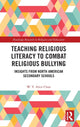 Book cover of: Teaching Religious Literacy to Combat Religious Bullying. By: W. Y. Alice Chan