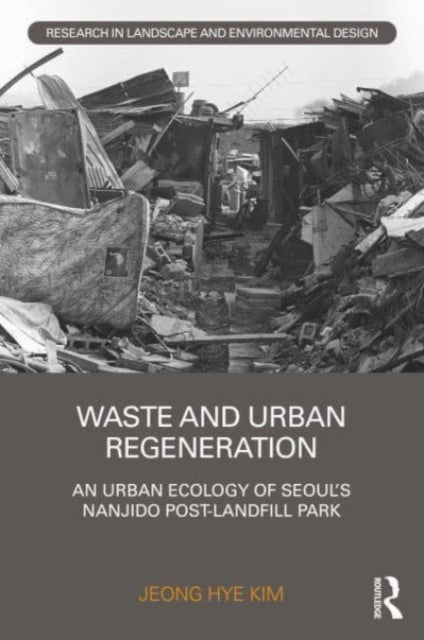 Book cover of: Waste and Urban Regeneration. By: Jeong Hye Kim